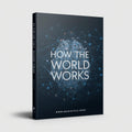 How the World Works