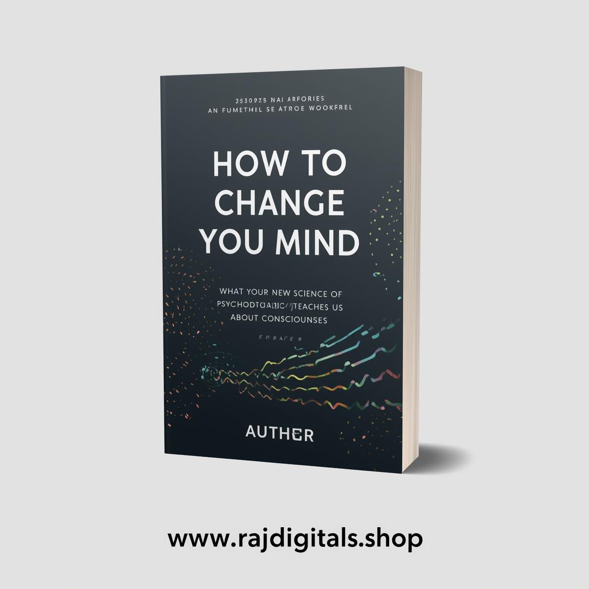 How to Change Your Mind  What the New Science of Psychedelics Teaches Us About Consciousness